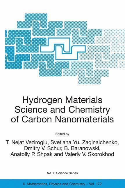 Hydrogen Materials Science and Chemistry of Carbon Nanomaterials Proceedings of the NATO Advanced Research Workshop on Hydrogen Materials Science an Chemistry of Carbon Nanomaterials, Sudak, Crimea, Ukraine, September 14-20, 2003
