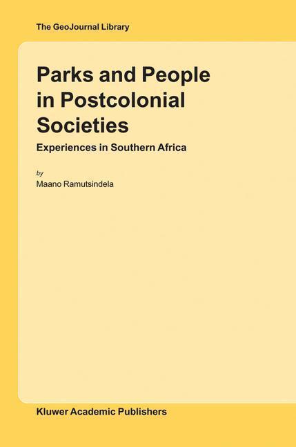 Parks and People in Postcolonial Societies Experiences in Southern Africa