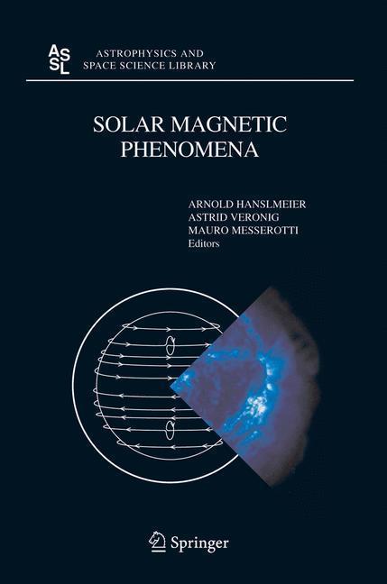 Solar Magnetic Phenomena Proceedings of the 3rd Summerschool and Workshop held at the Solar Observatory Kanzelhöhe, Kärnten, Austria, August 25 - September 5, 2003