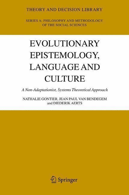 Evolutionary Epistemology, Language and Culture A Non-Adaptationist, Systems Theoretical Approach