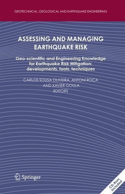 Assessing and Managing Earthquake Risk Geo-scientific and Engineering Knowledge for Earthquake Risk Mitigation: developments, tools, techniques