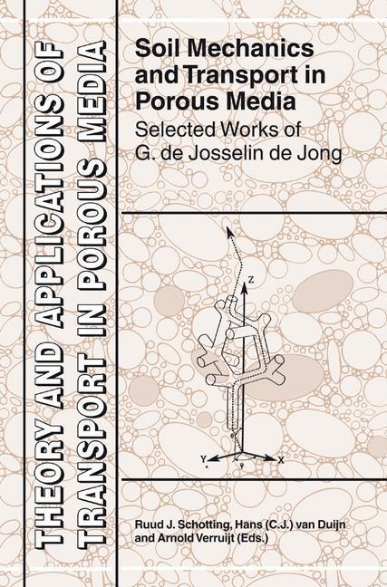 Soil Mechanics and Transport in Porous Media Selected Works of G. de Josselin de Jong