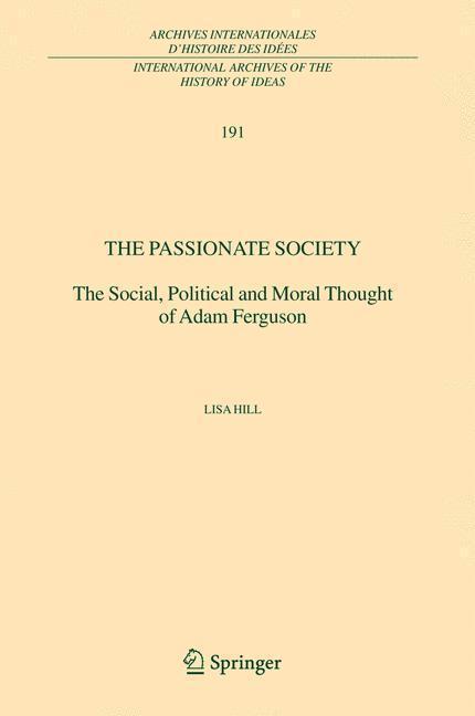 The Passionate Society The Social, Political and Moral Thought of Adam Ferguson