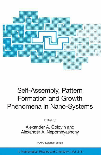 Self-Assembly, Pattern Formation and Growth Phenomena in Nano-Systems Proceedings of the NATO Advanced Study Institute, held in St. Etienne de Tinee, France, August 28 - September 11, 2004