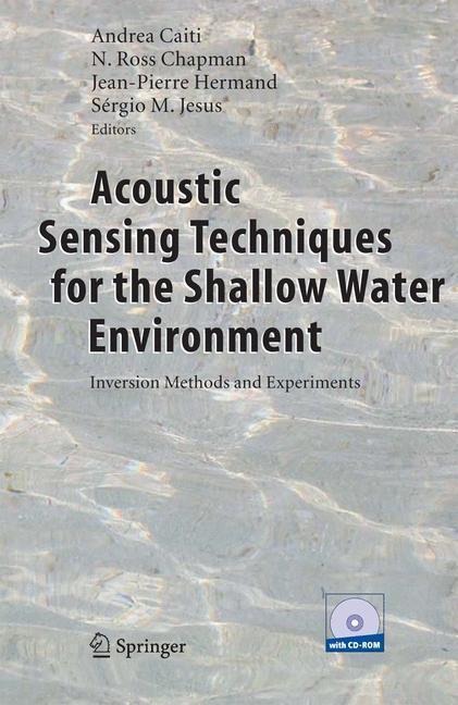Acoustic Sensing Techniques for the Shallow Water Environment Inversion Methods and Experiments