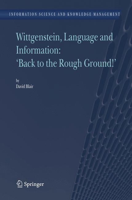 Wittgenstein, Language and Information: 'Back to the Rough Ground!' 