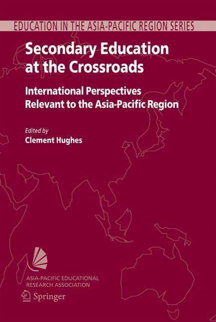 Secondary Education at the Crossroads International Perspectives Relevant to the Asia-Pacific Region