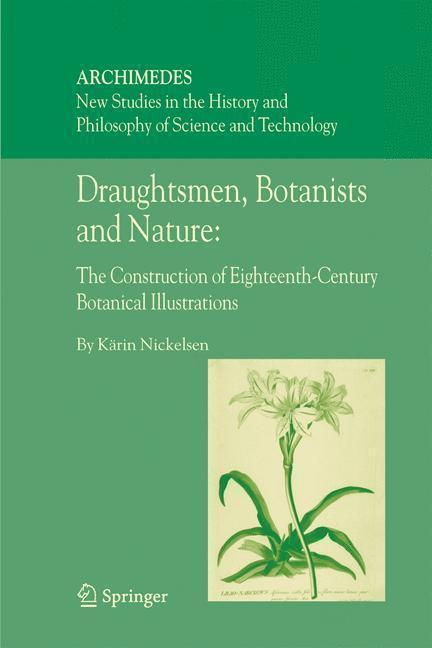 Draughtsmen, Botanists and Nature: The Construction of Eighteenth-Century Botanical Illustrations