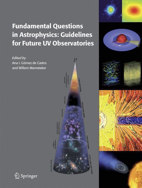 Fundamental Questions in Astrophysics: Guidelines for Future UV Observatories Guidelines for Future UV Observatories