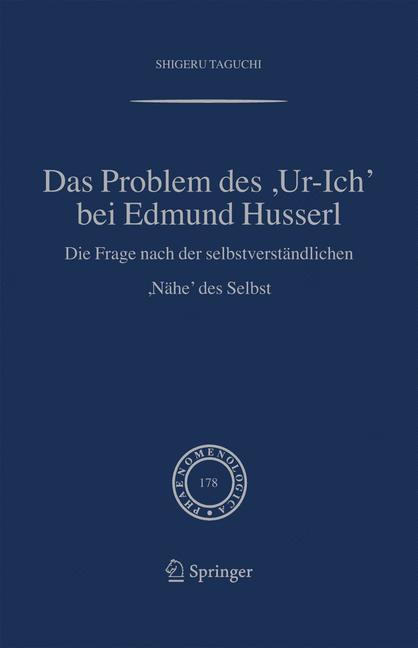Das Problem des ,Ur-Ich' bei Edmund Husserl Die Frage nach der selbstverständlichen ,Nähe' des Selbst