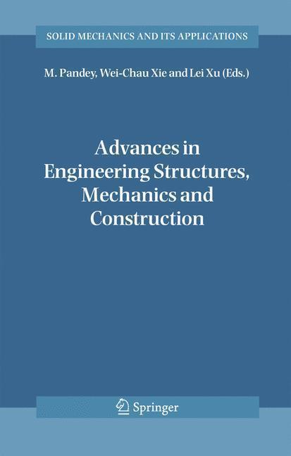 Advances in Engineering Structures, Mechanics& Construction Proceedings of an International Conference on Advances in Engineering Structures, Mechanics& Construction, held in Waterloo, Ontario, Canada, May 14-17, 2006