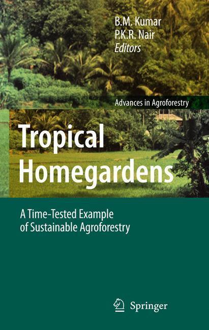 Tropical Homegardens A Time-Tested Example of Sustainable Agroforestry