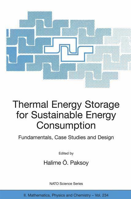 Thermal Energy Storage for Sustainable Energy Consumption Fundamentals, Case Studies and Design