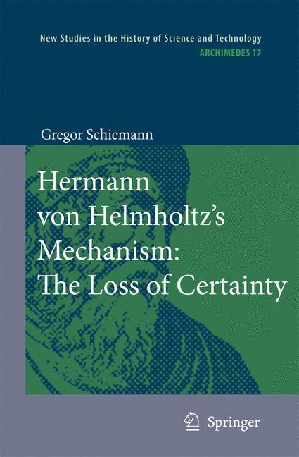 Hermann von Helmholtz's Mechanism: The Loss of Certainty A Study on the Transition from Classical to Modern Philosophy of Nature