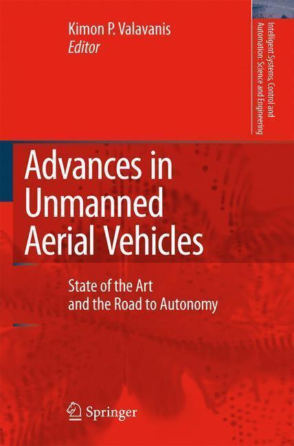 Advances in Unmanned Aerial Vehicles State of the Art and the Road to Autonomy