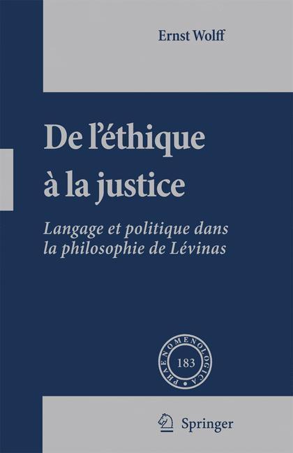 De L'éthique à la Justice Langage et politique dans la philosophie de Lévinas