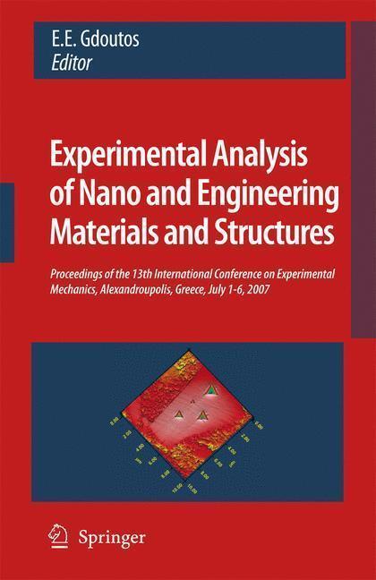 Experimental Analysis of Nano and Engineering Materials and Structures Proceedings of the 13th International Conference on Experimental Mechanics, Alexandroupolis, Greece, July 1-6, 2007