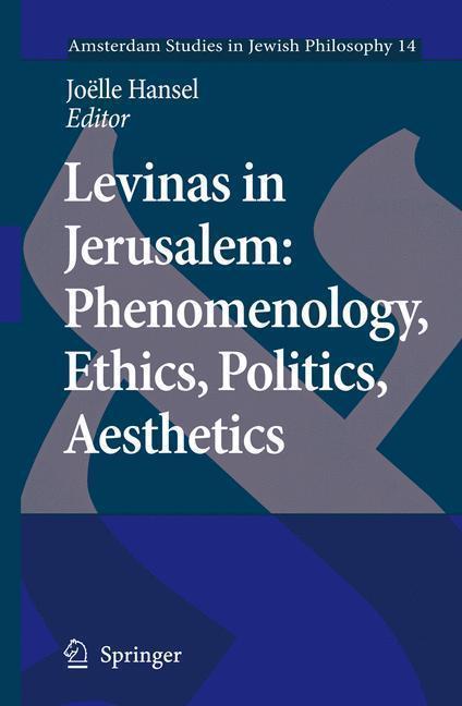 Levinas in Jerusalem: Phenomenology, Ethics, Politics, Aesthetics 