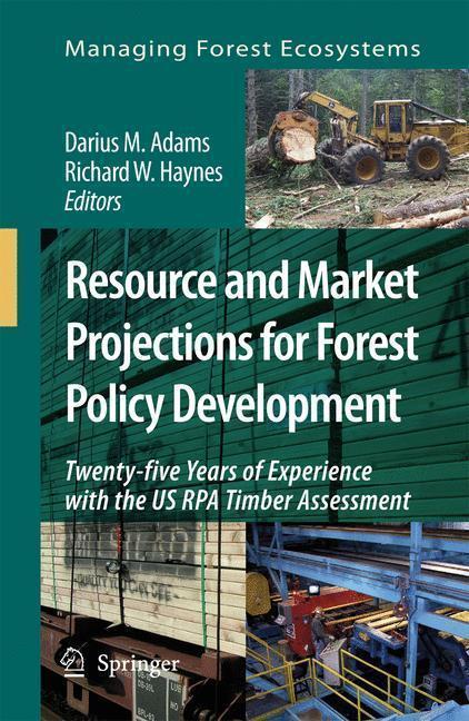 Resource and Market Projections for Forest Policy Development Twenty-five Years of Experience with the US RPA Timber Assessment