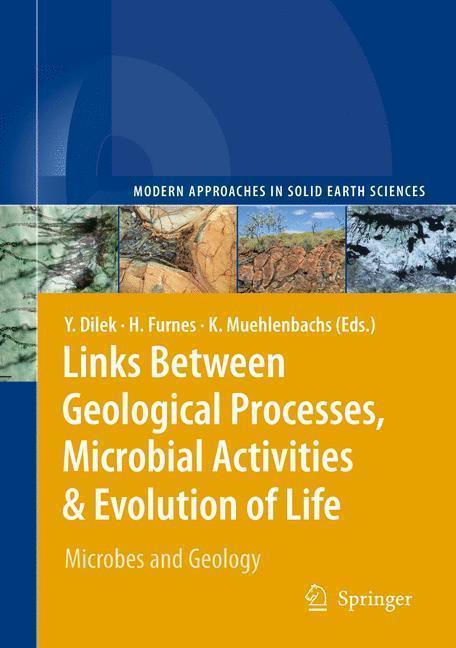 Links Between Geological Processes, Microbial Activities& Evolution of Life Microbes and Geology