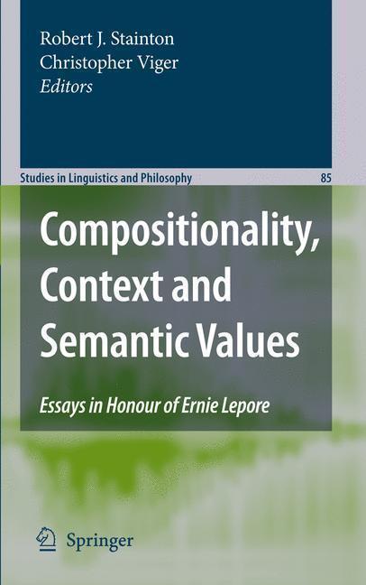 Compositionality, Context and Semantic Values Essays in Honour of Ernie Lepore