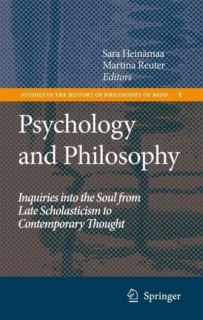 Psychology and Philosophy Inquiries into the Soul from Late Scholasticism to Contemporary Thought