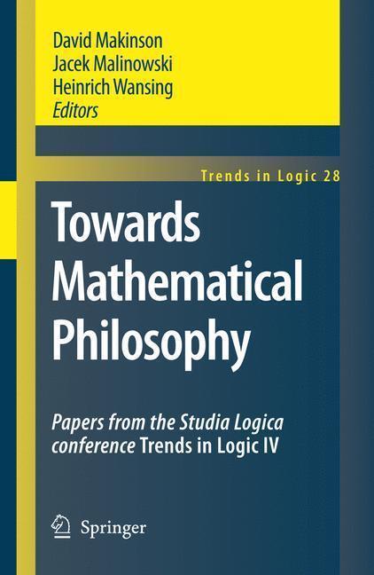 Towards Mathematical Philosophy Papers from the Studia Logica conference Trends in Logic IV