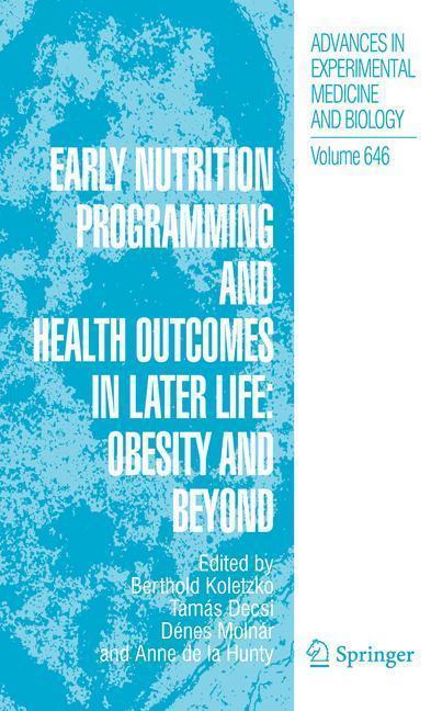 Early Nutrition Programming and Health Outcomes in Later Life: Obesity and beyond Obesity and Beyond (Advances in Experimental Medicine and Biology, Vol 646)