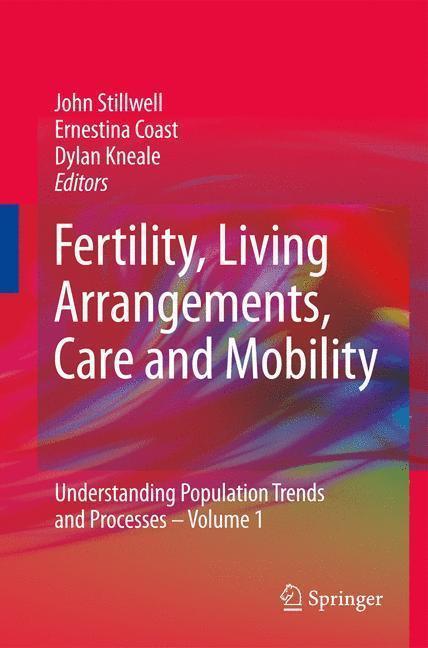 Fertility, Living Arrangements, Care and Mobility Understanding Population Trends and Processes - Volume 1