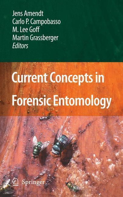Current Concepts in Forensic Entomology Novel Arthropods, Environments and Geographical Regions