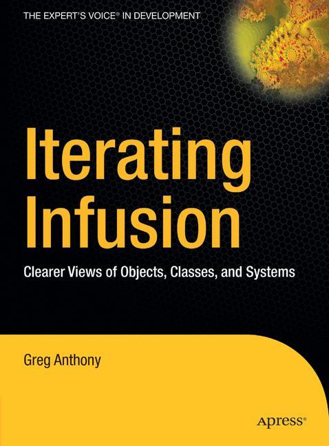 Iterating Infusion Clearer Views of Objects, Classes, and Systems