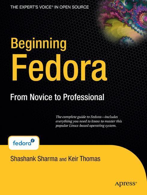 Beginning Fedora From Novice to Professional