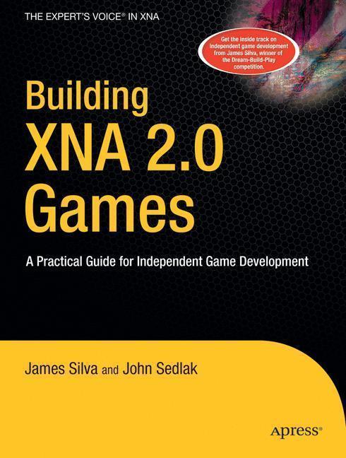 Building XNA 2.0 Games A Practical Guide for Independent Game Development