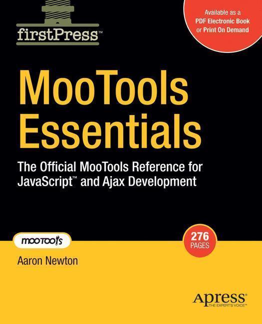 MooTools Essentials The Official MooTools Reference for JavaScript  and Ajax Development