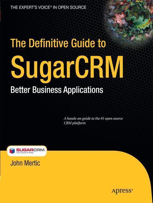 The Definitive Guide to SugarCRM Better Business Applications