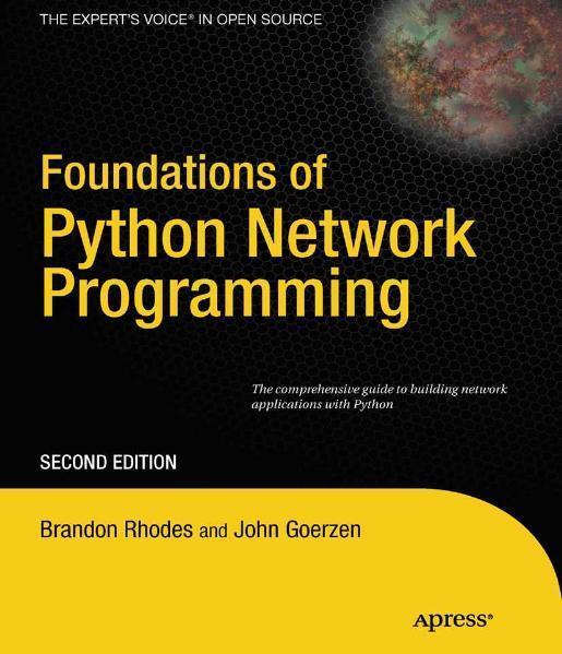 Foundations of Python Network Programming The comprehensive guide to building network applications with Python