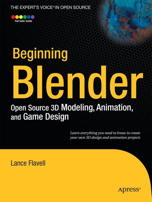 Beginning Blender Open Source 3D Modeling, Animation, and Game Design