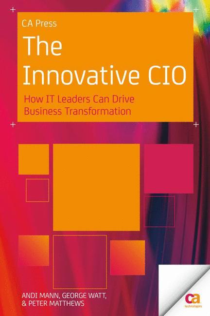 The Innovative CIO How IT Leaders Can Drive Business Transformation