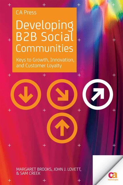 Developing B2B Social Communities Keys to Growth, Innovation, and Customer Loyalty