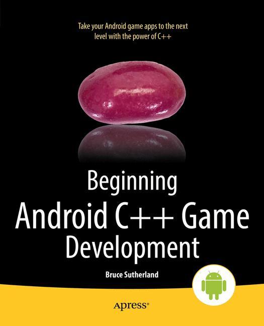 Beginning Android C++ Game Development 