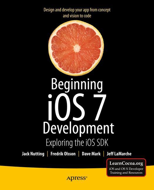 Beginning iOS 7 Development Exploring the iOS SDK