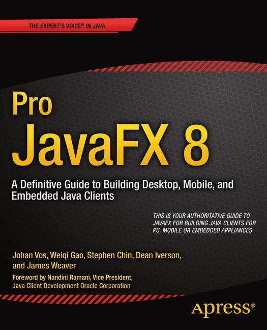 Pro JavaFX 8 A Definitive Guide to Building Desktop, Mobile, and Embedded Java Clients