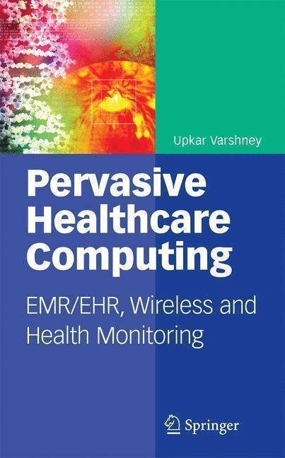 Pervasive Healthcare Computing EMR/EHR, Wireless and Health Monitoring