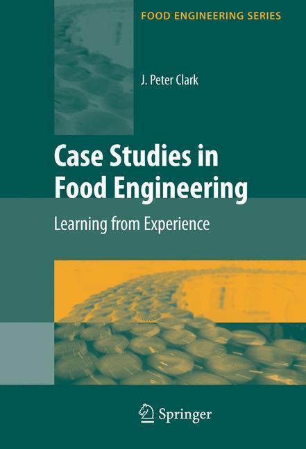 Case Studies in Food Engineering Learning from Experience