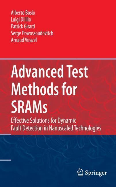 Advanced Test Methods for SRAMs Effective Solutions for Dynamic Fault Detection in Nanoscaled Technologies
