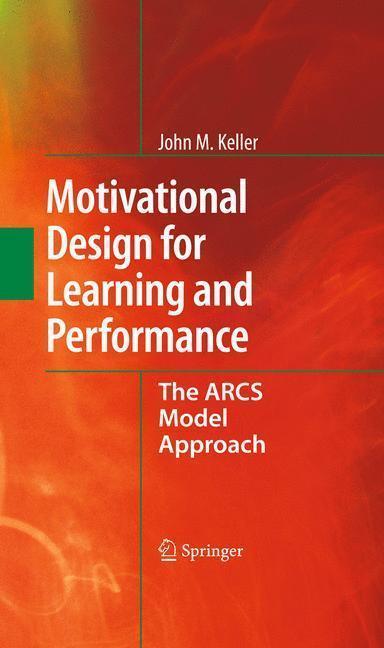 Motivational Design for Learning and Performance The ARCS Model Approach