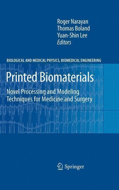 Printed Biomaterials Novel Processing and Modeling Techniques for Medicine and Surgery