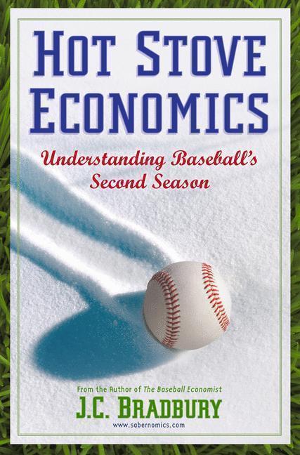 Hot Stove Economics Understanding Baseball's Second Season