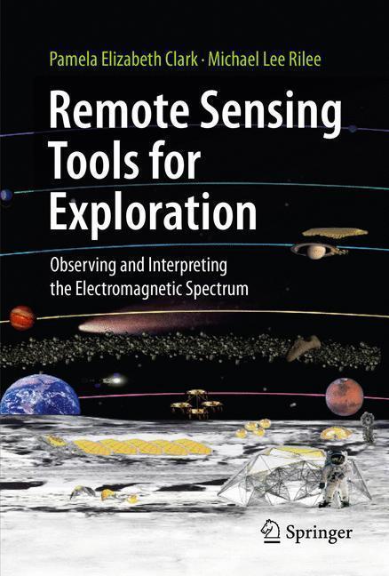 Remote Sensing Tools for Exploration Observing and Interpreting the Electromagnetic Spectrum
