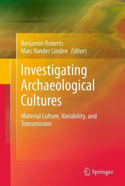 Investigating Archaeological Cultures Material Culture, Variability, and Transmission